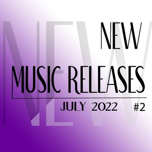 New Music Releases July 2022 no. 2 (2022)