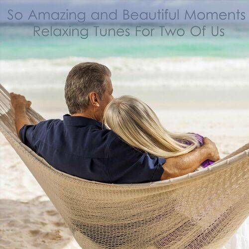 Amazing and Beautiful Moments Relaxing Tunes for Two of Us (2022)