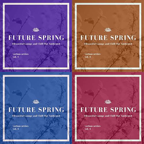 Future Spring Beautiful Lounge and Chill Out Anthems Vol. 1-4 (2021)