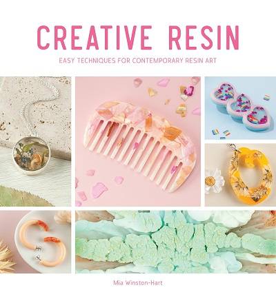 Creative Resin: Easy techniques for contemporary resin art 