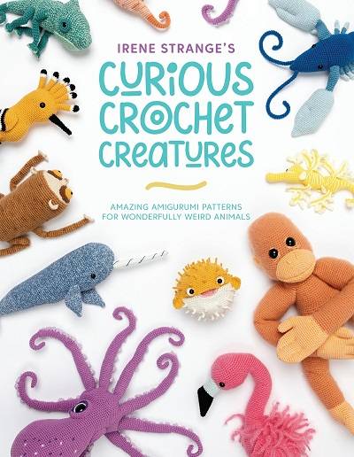 Irene Strange's Curious Crochet Creatures 