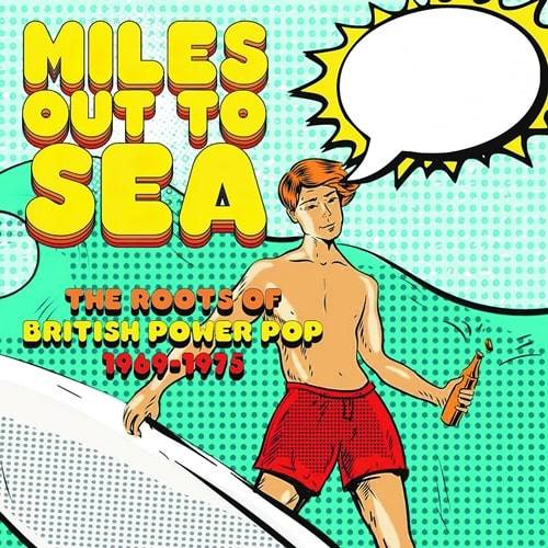 Miles Out To Sea The Roots Of British Power Pop 1969-1975 (3CD) (2022)