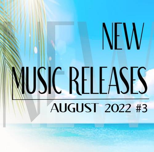 New Music Releases August 2022 Part 3 (2022)