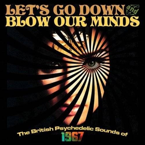 Lets Go Down and Blow Our Minds – The British Psychedelic Sounds of 1967 (3CD, Compilation) (2016)