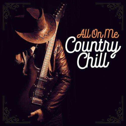 All On Me - Country Chill (2022)