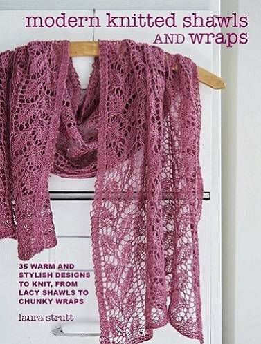 Modern Knitted Shawls and Wraps: 35 warm and stylish designs to knit, from lacy shawls to chunky wraps