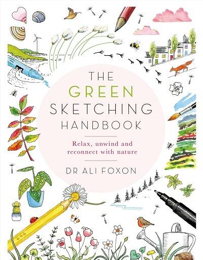 The Green Sketching Handbook: Relax, Unwind and Reconnect with Nature 