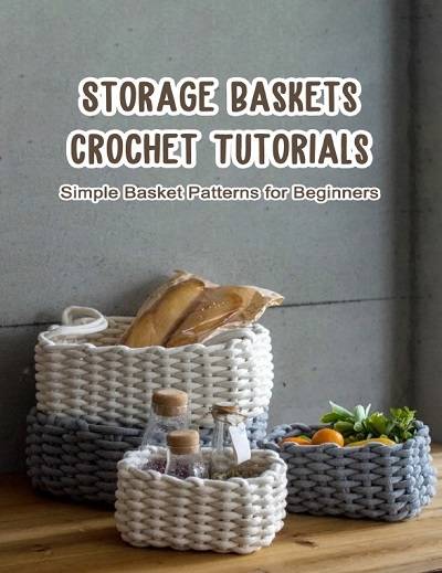 Storage Baskets Crochet Tutorials: Simple Basket Patterns for Beginners