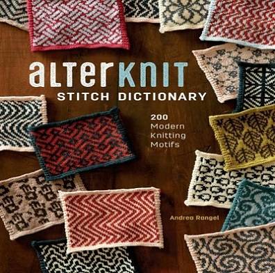 AlterKnit Stitch Dictionary: 200 Modern Knitting Motifs