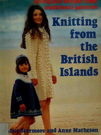 Knitting from the British Islands: 30 Original Designs from Traditional Patterns