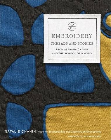 Embroidery: Threads and Stories from Alabama Chanin and The School of Making