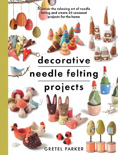 Decorative Needle Felting Projects