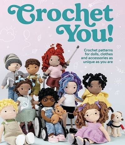 Crochet You!: Crochet patterns for dolls, clothes and accessories as unique as you are