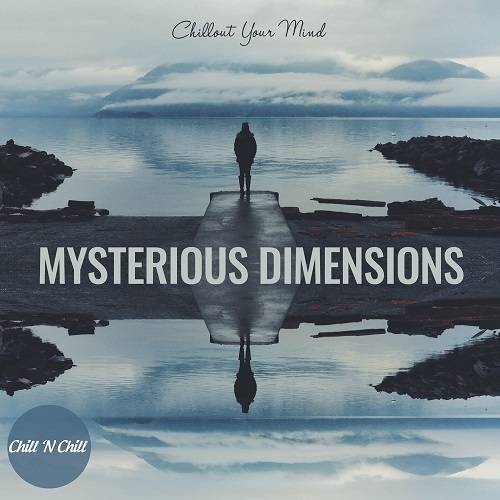 Mysterious Dimensions Chillout Your Mind (2022)