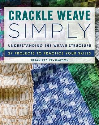 Crackle Weave Simply: Understanding the Weave Structure 27 Projects to Practice Your Skills