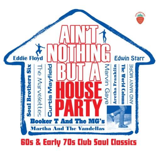 Aint Nothing But A House Party - 60s and Early 70s Club Soul Classics (3CD) (2022)