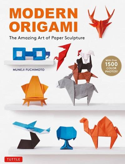 Modern Origami: The Amazing Art of Paper Sculpture (34 Original Projects)