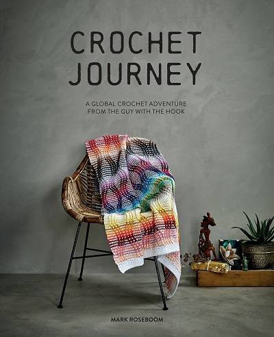 Crochet Journey: A Global Crochet Adventure from the Guy with the Hook