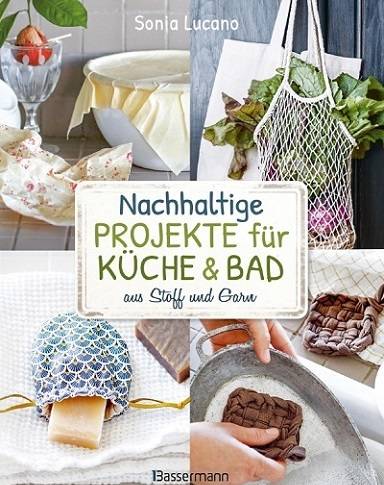 Nachhaltige Projekte fur Kuche & Bad aus Stoff und Garn