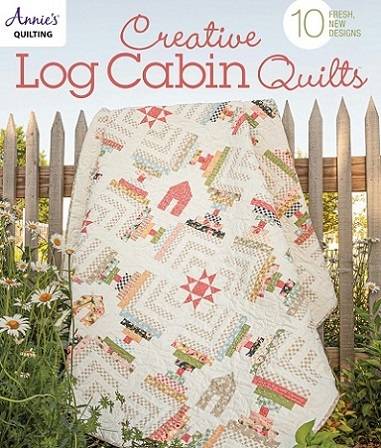 Creative Log Cabin Quilts: 10 fresh, new designs