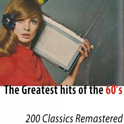 The Greatest Hits of the 60's (200 Classics Remastered) (2022) FLAC