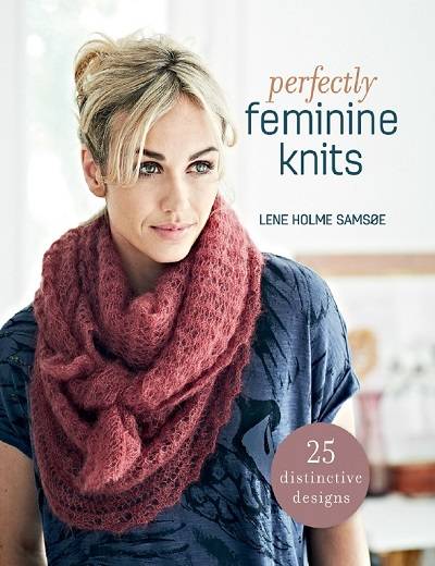 Perfectly Feminine Knits: 25 Distinctive Designs