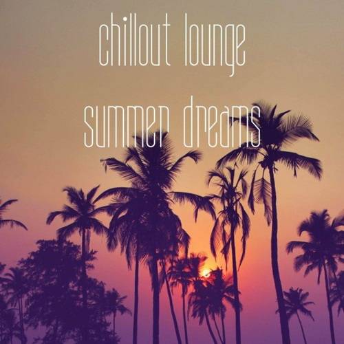 Chillout Lounge Summer Dreams (2022)