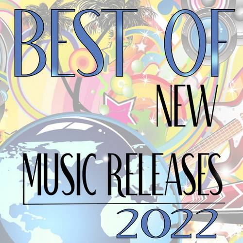 Best Of New Music Releases 2022 (2022)