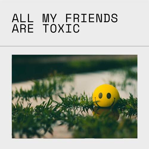 all my friends are toxic (2022)