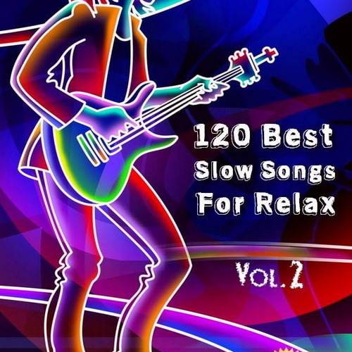 120 Best Slow Songs For Relax Vol. 2 (2023) FLAC