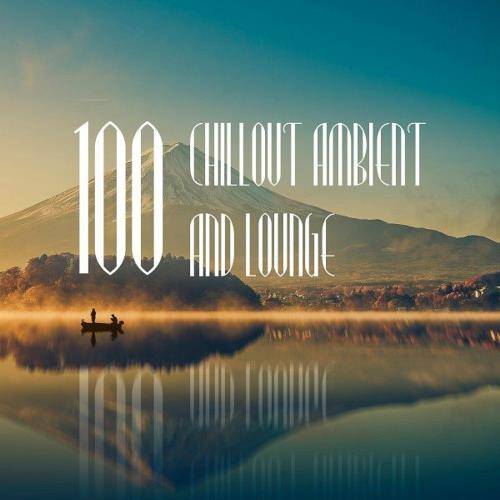 100 Chillout Ambient and Lounge (2023)