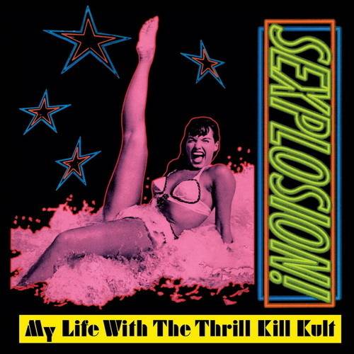 My Life With The Thrill Kill Kult - Sexplosion! (Expanded Edition) 2022 Remaster (1991/2022) FLAC