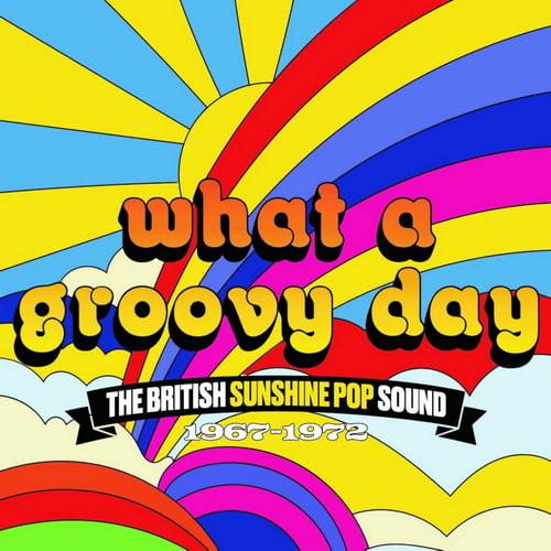 What A Groovy Day, The British Sunshine Pop Sound 1967-1972 (2023) FLAC