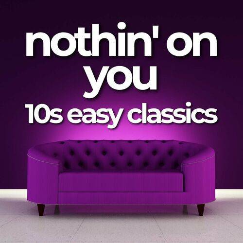 Nothin on You - 10s Easy Classics (2023)