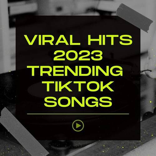 Viral Hits 2023 Trending TikTok Songs (2023) FLAC