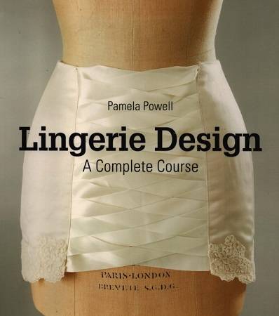 Lingerie Design: A Complete Course