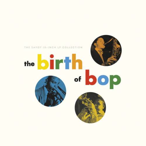 The Birth Of Bop The Savoy 10-Inch LP Collection (5CD) 2023 FLAC