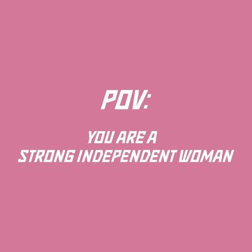 Pov You Are a Strong Independent Woman (2023)