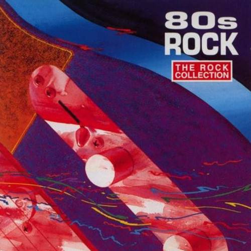 The Rock Collection 80s Rock (2CD Compilation) (1993) FLAC