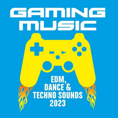 Gaming Music - EDM Dance and Techno Sounds 2023 (2023)