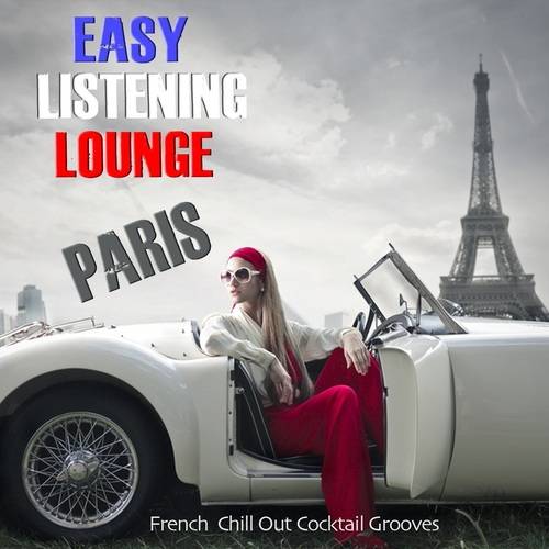 Easy Listening Lounge Paris (French Chill Out Cocktail Grooves) (2014) FLAC