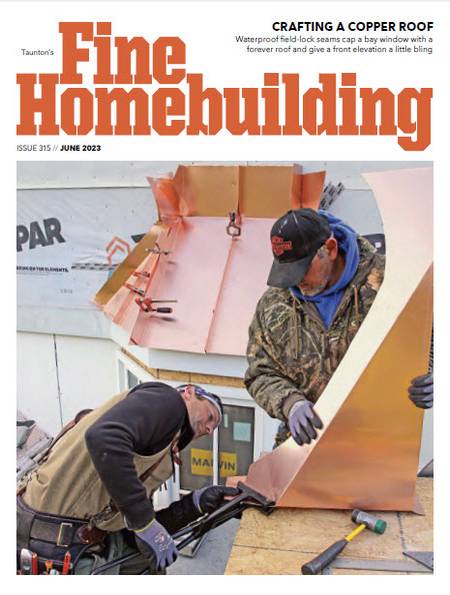 Fine Homebuilding №315 (June 2023)