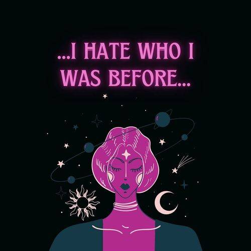 I Hate Who I Was Before (2023)