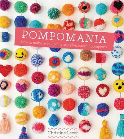 Pompomania: 30 Cute and Characterful Pompoms