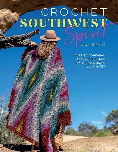 Crochet Southwest Spirit: Over 20 Bohemian Crochet Patterns Inspired by the American Southwest