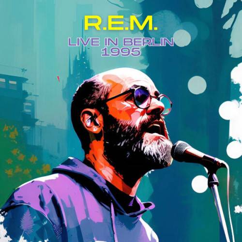 R.E.M. - Live in Berlin 1995 (2023) FLAC