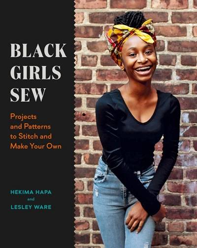 Black Girls Sew: Projects and Patterns to Stitch and Make Your Own