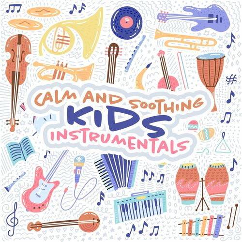 Calm and Soothing Kids Instrumentals (2023)