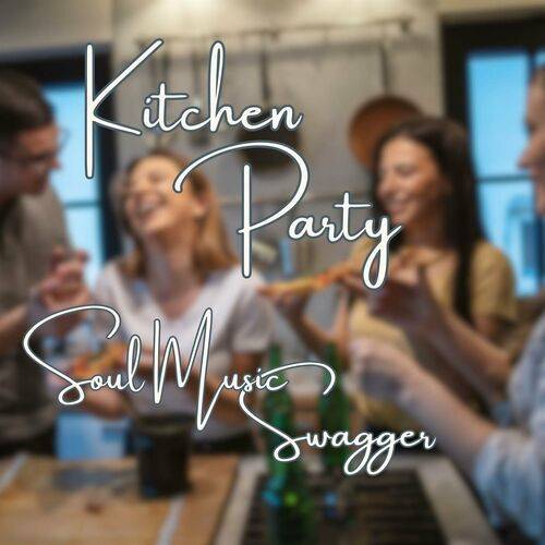 Kitchen Party Soul Music Swagger (2023)