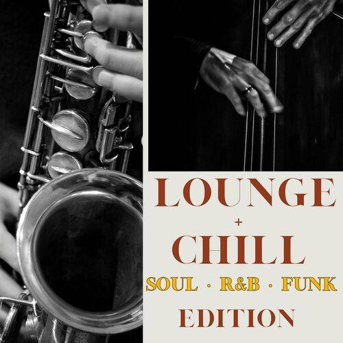 Lounge + Chill Soul, RnB, Funk Edition (2023)